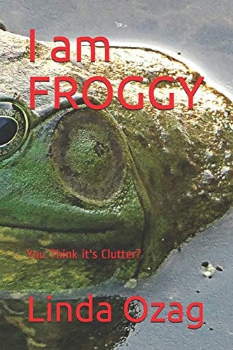 I Am FROGGY You Think It's Clutter?