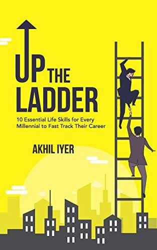 Up The Ladder 10 Essential Life Skills for Every Millennial to Fast-Track Their Career
