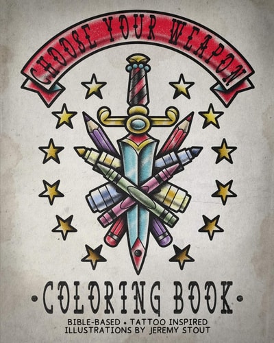 Choose Your Weapon Coloring Book Bible Based - Tattoo Inspired - Illustrations by Jeremy Stout