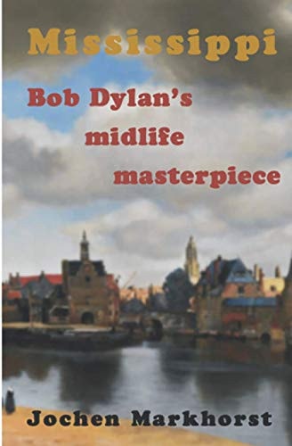 Mississippi Bob Dylan's Midlife Masterpiece