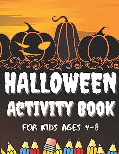 Halloween Activity Book for Kids Ages 4-8 A Children's Halloween Word Search, Scary Coloring Pages, Mazes, Puzzles, Sudokus Cases for Boys & Girls Aged 4-8 Stress Relieving Relaxation Meditation
