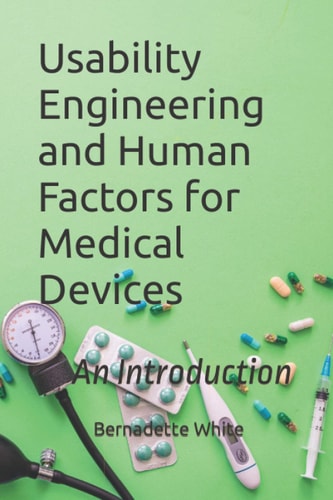 Usability Engineering and Human Factors for Medical Devices An Introduction