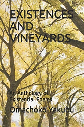 Existences and Vineyards An Anthology of Existential Poems