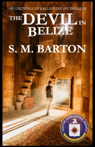 The Devil in Belize A Cat Ballentine Spy Thriller