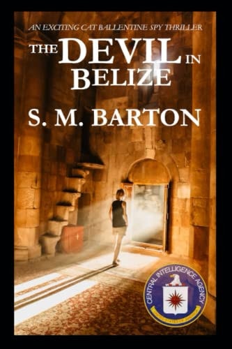 The Devil in Belize A Cat Ballentine Spy Thriller