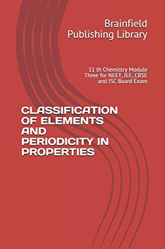 Classification of Elements and Periodicity in Properties 11 Th Chemistry Module Three for NEET, JEE, CBSE and ISC Board Exam