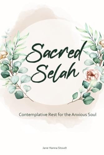 Sacred Selah Contemplative Rest for the Anxious Soul