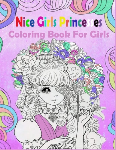 Nice Girls Princesses Coloring Book For Girls