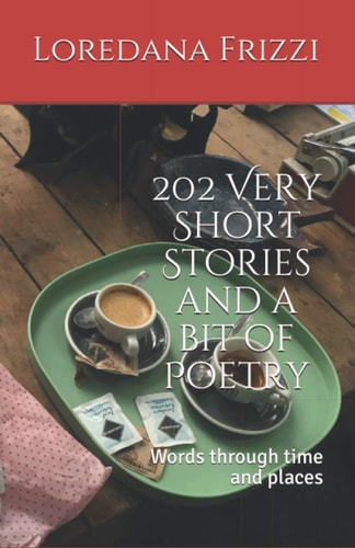 202 Very Short Stories and a Bit of Poetry Words Through Time and Places