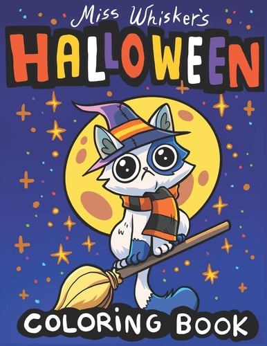 Miss Whisker's Halloween Coloring Book A Fun Holiday Gift For Kids 3-5, Coloring Pages of A Silly Cat in Costume