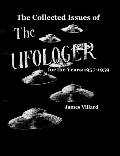 The Collected Issues of THE UFOLOGER for the Years 1957-59