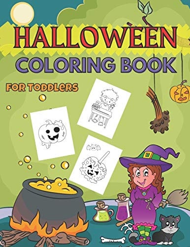 Halloween Coloring Book for Toddlers Funny Magic Gift for Kids- Girls and Boys Fun for Whole Family, Free Time for Parents