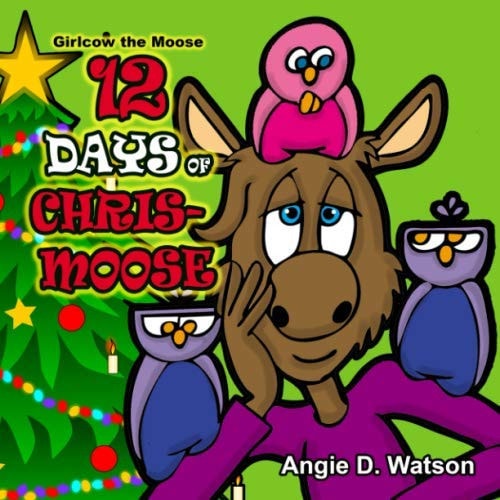 Girlcow the Moose 12 Days of Chris-Moose