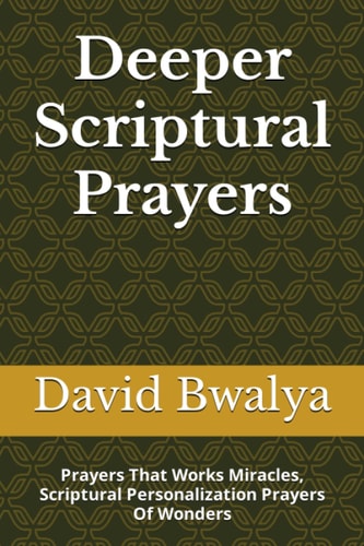 Deeper Scriptural Prayers Prayers That Works Miracles, Scriptural Personalization Prayers Of Wonders