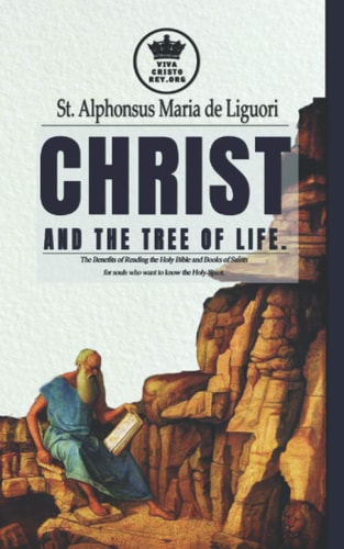 Christ and the Tree of Life. The Benefits of Reading the Holy Bible and Books of Saints for Souls who Want to Know the Holy Spirit.