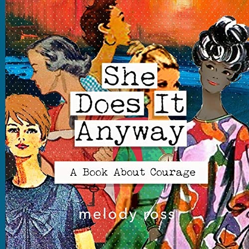 She Does It Anyway A Book About Courage