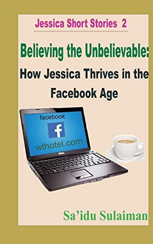Believing the Unbelievable How Jessica Thrives in the Facebook Age