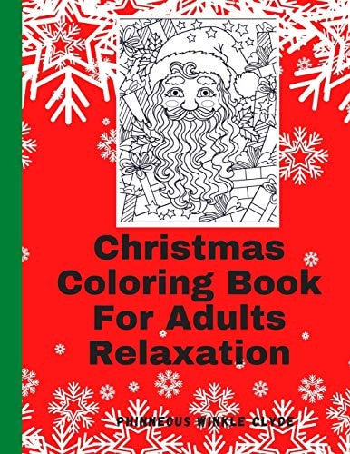 Christmas Coloring Book For Adults Relaxation Coloring Book For Adults Relaxation Beginner Stress Relief Relaxing Patterns For Markers Crayons Ink Colored Pencils