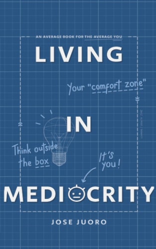 Living in Mediocrity An Average Book for the Average You
