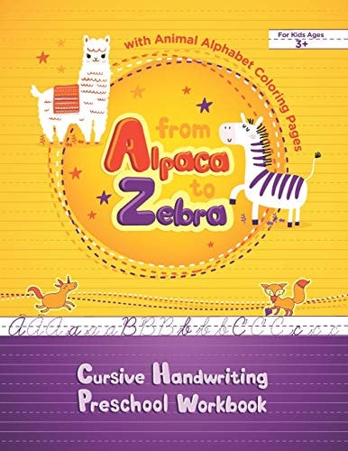 From Alpaca to Zebra - Cursive Handwriting Preschool Workbook with Animal Alphabet Coloring Pages Tracing Cursive Letters and Coloring Animals Book for Kids 3-5