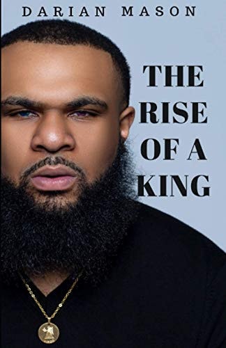 The Rise Of A King A Memoir Of Darian Mason