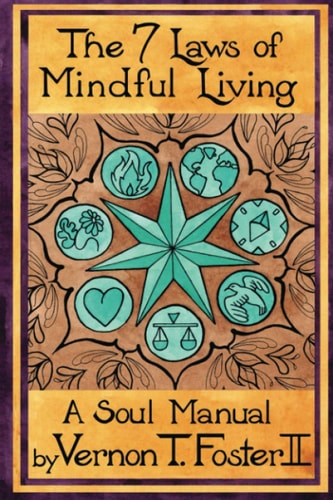 The 7 Laws of Mindful Living A Soul Manual