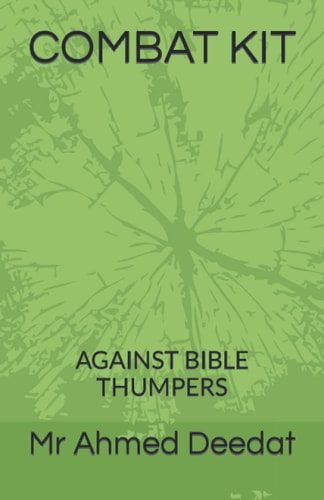 COMBAT KIT AGAINST BIBLE THUMPERS By Mr Ahmed Deedat