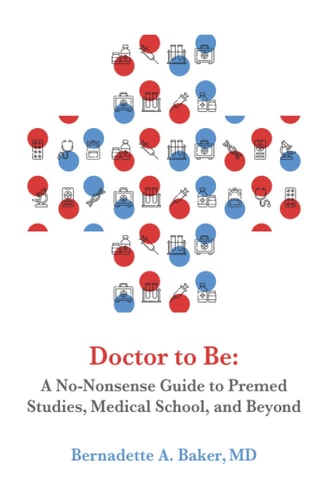 Doctor to Be A No-Nonsense Guide to Premed Studies, Medical School, and Beyond