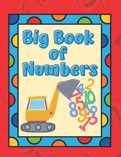 Big Book of Numbers My Frist Number Tracing, Coloring Activity Book for Preschool and Kindergarten Kids. Counting from 1 to 10 Workbook Making Learning Math Fun