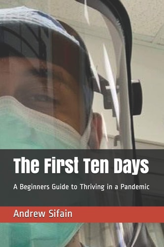 The First Ten Days A Beginners Guide to Thriving in a Pandemic