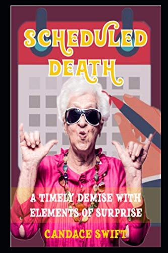 Scheduled Death A Timely Demise with Elements of Surprise