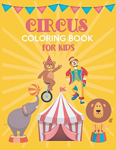 Circus Coloring Book For Kids Fun Children Coloring Books for Kids and Toddlers Ages 2-4, 4-8