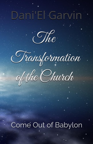 The Transformation of the Church Come Out of Babylon
