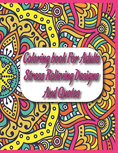 Coloring Book For Adults Stress Relieving Designs And Quotes