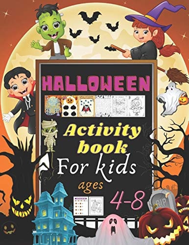 Halloween Activity Book for Kids Age 4-8 Have Fun with Colorful Pages for Learning, Coloring, Dot To Dot, Mazes, Word Search Coloring, Math Game, Find Differences and More!