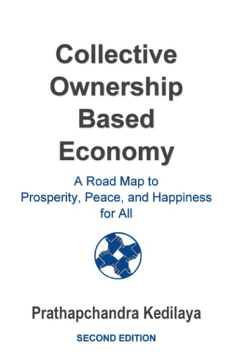 Collective Ownership Based Economy A Road Map to Prosperity, Peace, and Happiness for All