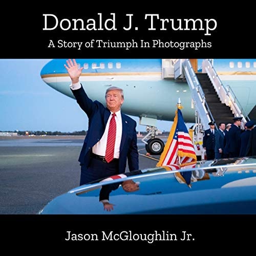 Donald J. Trump A Story of Triumph In Photographs (Book 3)