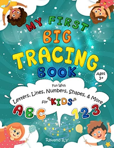 MY First Big Tracing Book - ABC And 123 Fun with Letters, Lines, Numbers, Shapes, and More for Kids Ages 3+