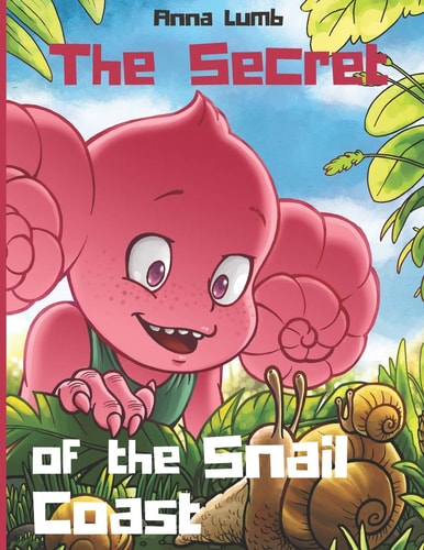 The Secret of the Snail Coast Cute Children's Story with an Awesome Friendship Adventure. Illustrated Picture Books for Children Ages 4-6