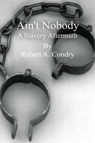 Ain't Nobody A Slavery Aftermath