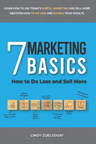 7 Marketing Basics How to Do Less and Sell More