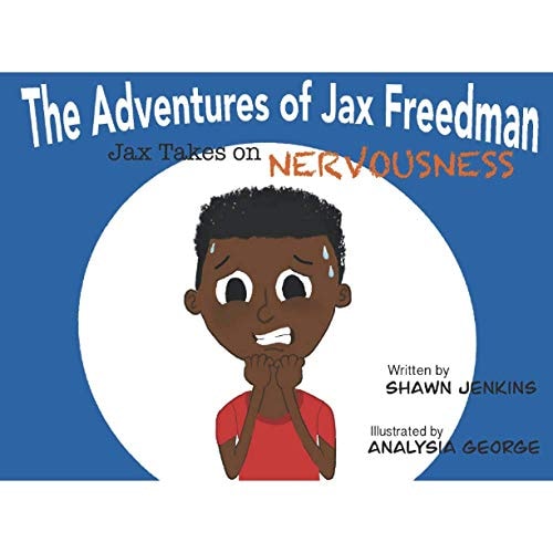 The Adventures of Jax Freedman Jax Takes on Nervousness