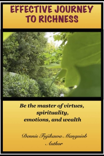Effective Journey to Richness Be the Master of Virtues, Spirituality, Emotions, and Wealth