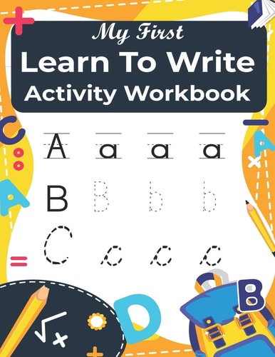 My First Learn to Write Activity Workbook Practice for Kids with Pen Control, Line Tracing, Letters, and More! (coloring Activity Books for Kids )