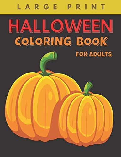 Halloween Coloring Book for Adults Large Print Big Easy Patterns Featuring Fun, Creepy and Frightful Designs for Stress Relief and Relaxation, Best Gift for Seniors with Dementia