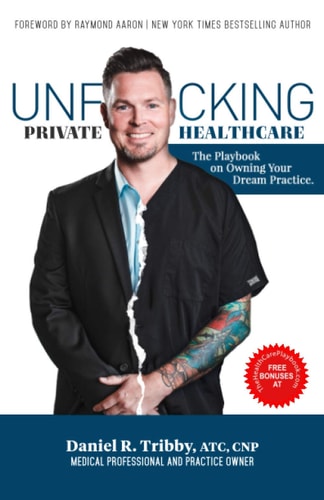 Unf*cking Private Healthcare The Playbook on Owning Your Dream Practice