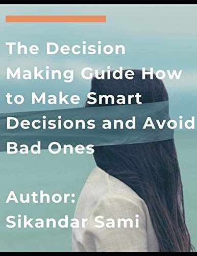 The Decision Making Guide How to Make Smart Decisions and Avoid Bad One: Master Your Thinking: The Ultimate Guide to Empath Healing and to Stop Negative Thinking. Improve Your Emotional Intelligence