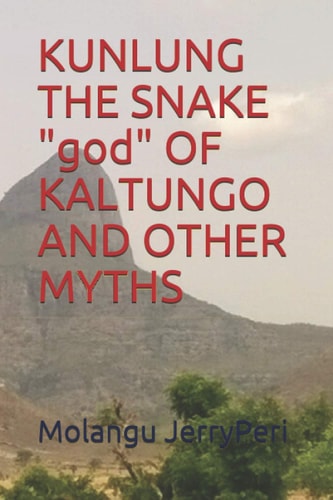 KUNLUNG the SNAKE God of KALTUNGO and OTHER MYTHS