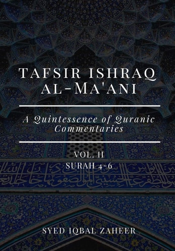 Tafsir Ishraq Al-Ma'ani - Vol II - Surah 4-6 A Quintessence of Quranic Commentaries