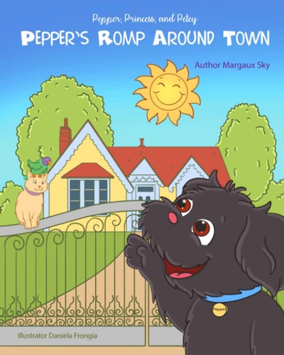 PEPPER, PRINCESS and PETEY Pepper's Romp Around Town